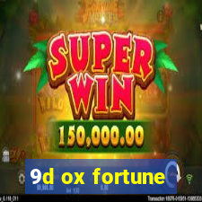 9d ox fortune